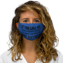 Load image into Gallery viewer, IF YOU CALL ME  Face Mask               PRINTED IN THE UK ALLOW 40 DAYS FOR DELIVERY