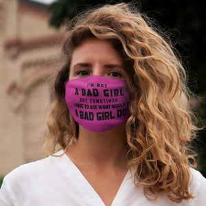 I'M NOT A BAD GIRL Face Mask           PRINTED IN THE UK ALLOW 40 DAYS FOR DELIVERY