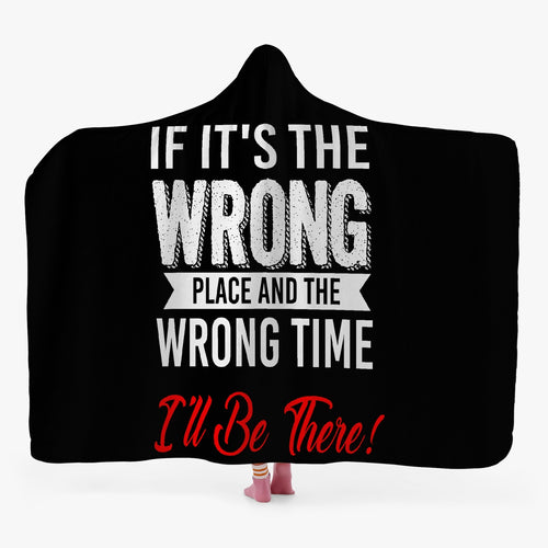 IF IT'S WRONG Hoodie Blanket