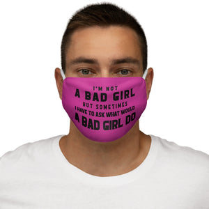 I'M NOT A BAD GIRL Face Mask           PRINTED IN THE UK ALLOW 40 DAYS FOR DELIVERY