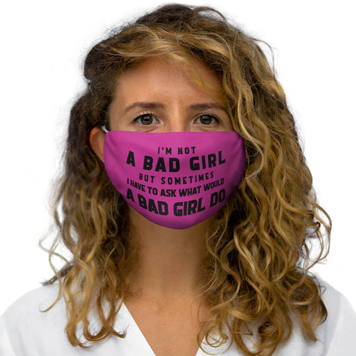 I'M NOT A BAD GIRL Face Mask           PRINTED IN THE UK ALLOW 40 DAYS FOR DELIVERY