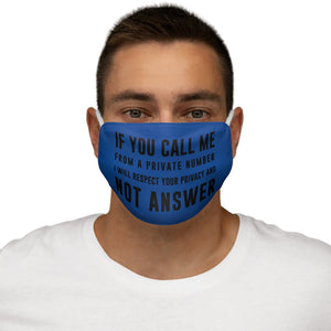 IF YOU CALL ME  Face Mask               PRINTED IN THE UK ALLOW 40 DAYS FOR DELIVERY