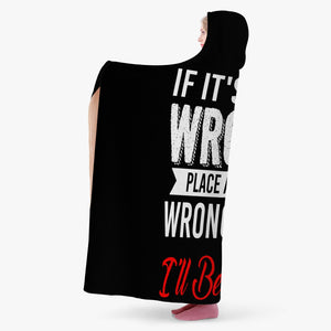 IF IT'S WRONG Hoodie Blanket