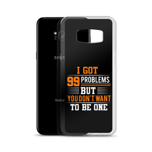 I’ve Got 99 Problems Samsung Case