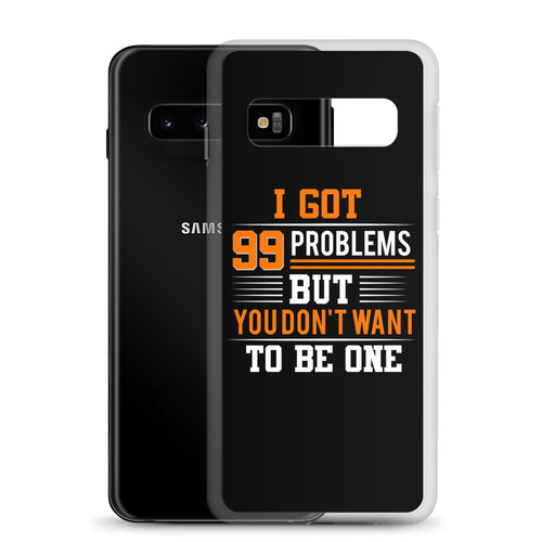 I’ve Got 99 Problems Samsung Case