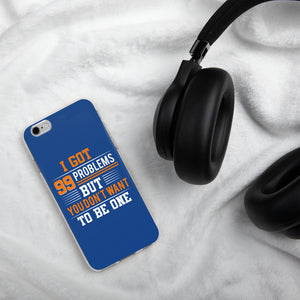 I’ve Got 99 Problems iPhone Case