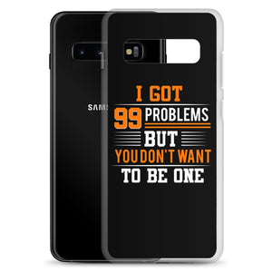 I’ve Got 99 Problems Samsung Case