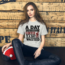 Load image into Gallery viewer, A Day Without Coffee  Unisex T-Shirt