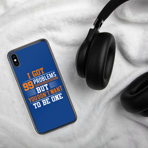 I’ve Got 99 Problems iPhone Case