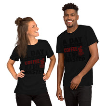 Load image into Gallery viewer, A Day Without Coffee  Unisex T-Shirt