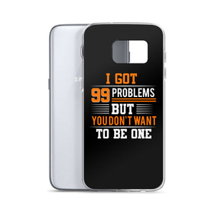 I’ve Got 99 Problems Samsung Case