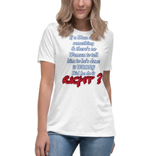 Load image into Gallery viewer, IF A MAN DOES SOMETHING Women&#39;s Relaxed T-Shirt