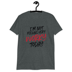 NOT WORKY Unisex T-Shirt