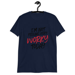 NOT WORKY Unisex T-Shirt