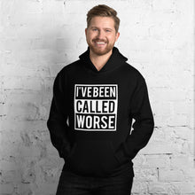 Load image into Gallery viewer, I&#39;VE BEEN CALLED WORSE Hoodie