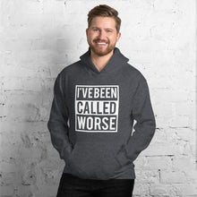 Load image into Gallery viewer, I&#39;VE BEEN CALLED WORSE Hoodie